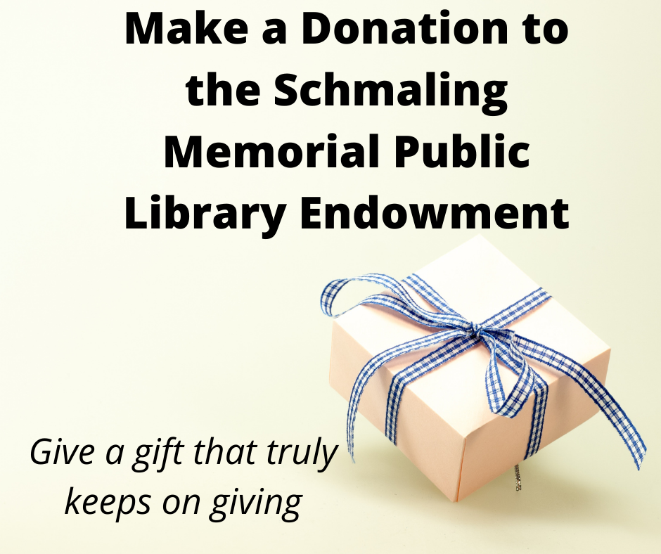 Make a Donation to the Schmaling Memorial Public Library Endowment Link to Give