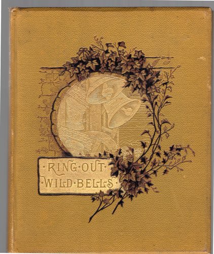 picture of the front cover of a vintage book entitled "Ring Out Wild Bells", referring to the poem by Alfred Lord Tennyson