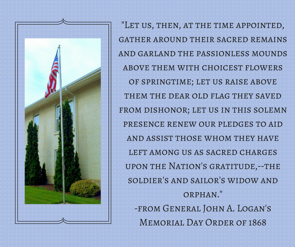 image of U.S. flag on a pole hanging next to the library. A quote is also printed by General John Logan from his Memorial Day order of 1868 .