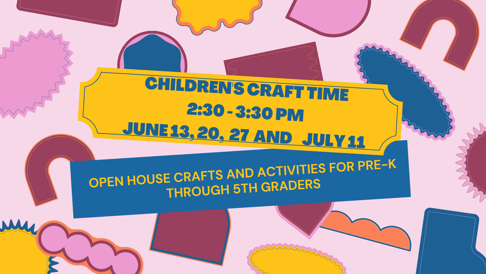 Children's Craft Time 2:30-3:30 pm June 13, 20, 27 and July 11